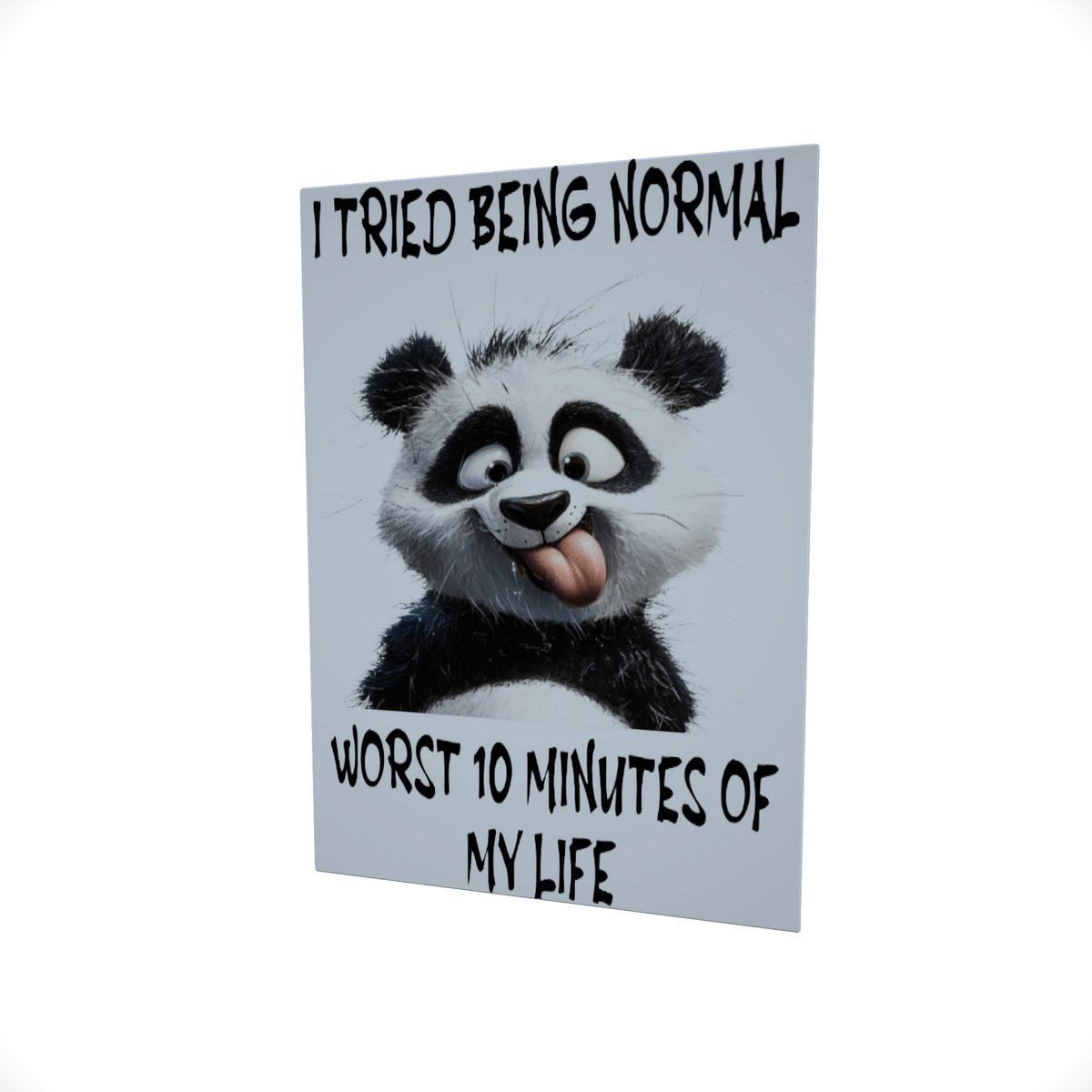 I Tried Being Normal.... Glossy Aluminium Print I Tried Being Normal.... Glossy Aluminium Print