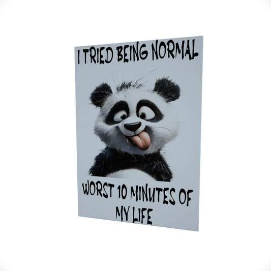 I Tried Being Normal.... Glossy Aluminium Print I Tried Being Normal.... Glossy Aluminium Print