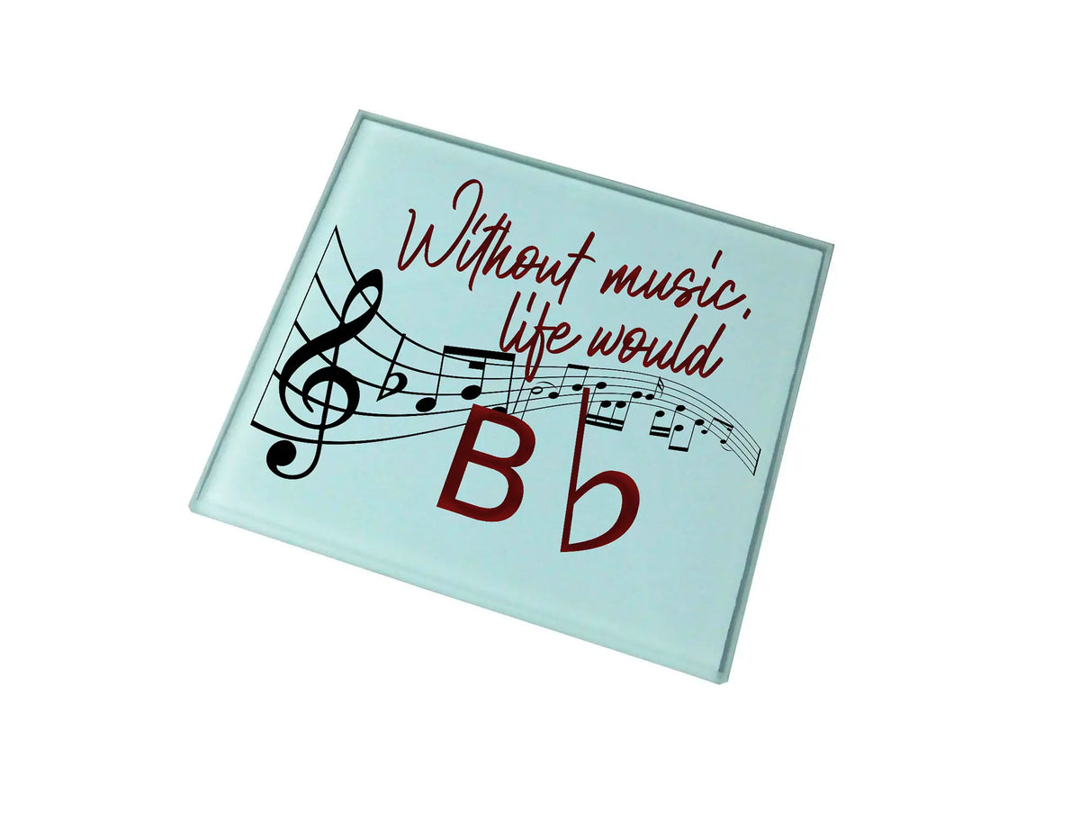 Gwaith celf ar fat diod gwydr yn dangos nodiadau cerddorol a'r geiriau Saesneg “Without Music Life Would B♭”