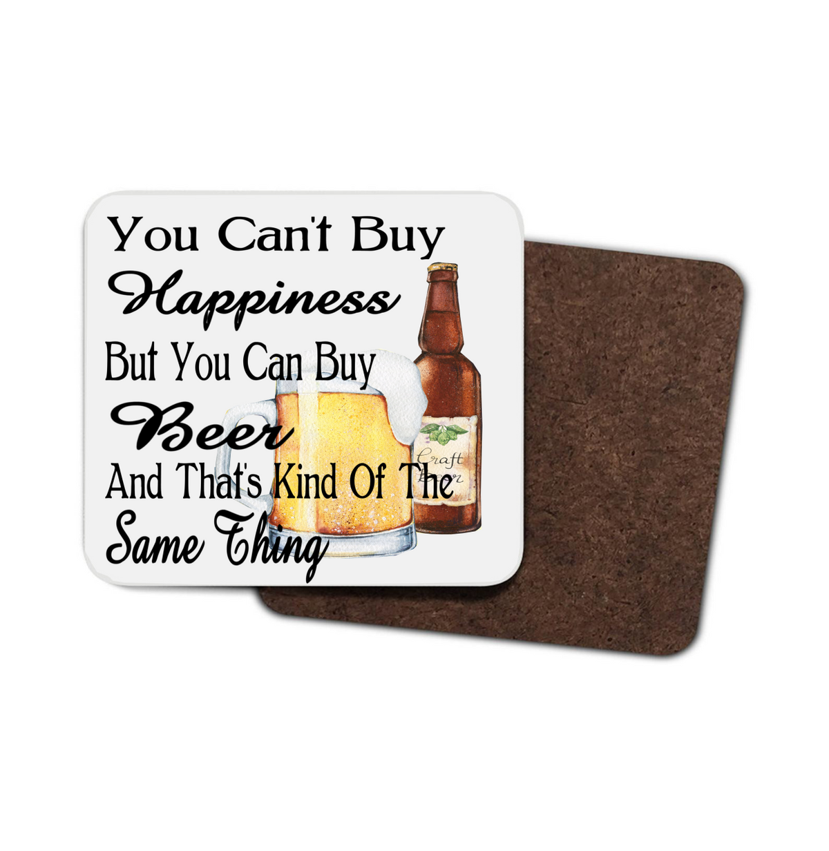 You Can't Buy Happiness, but You Can Buy Beer Coaster You Can't Buy Happiness, but You Can Buy Beer Coaster
