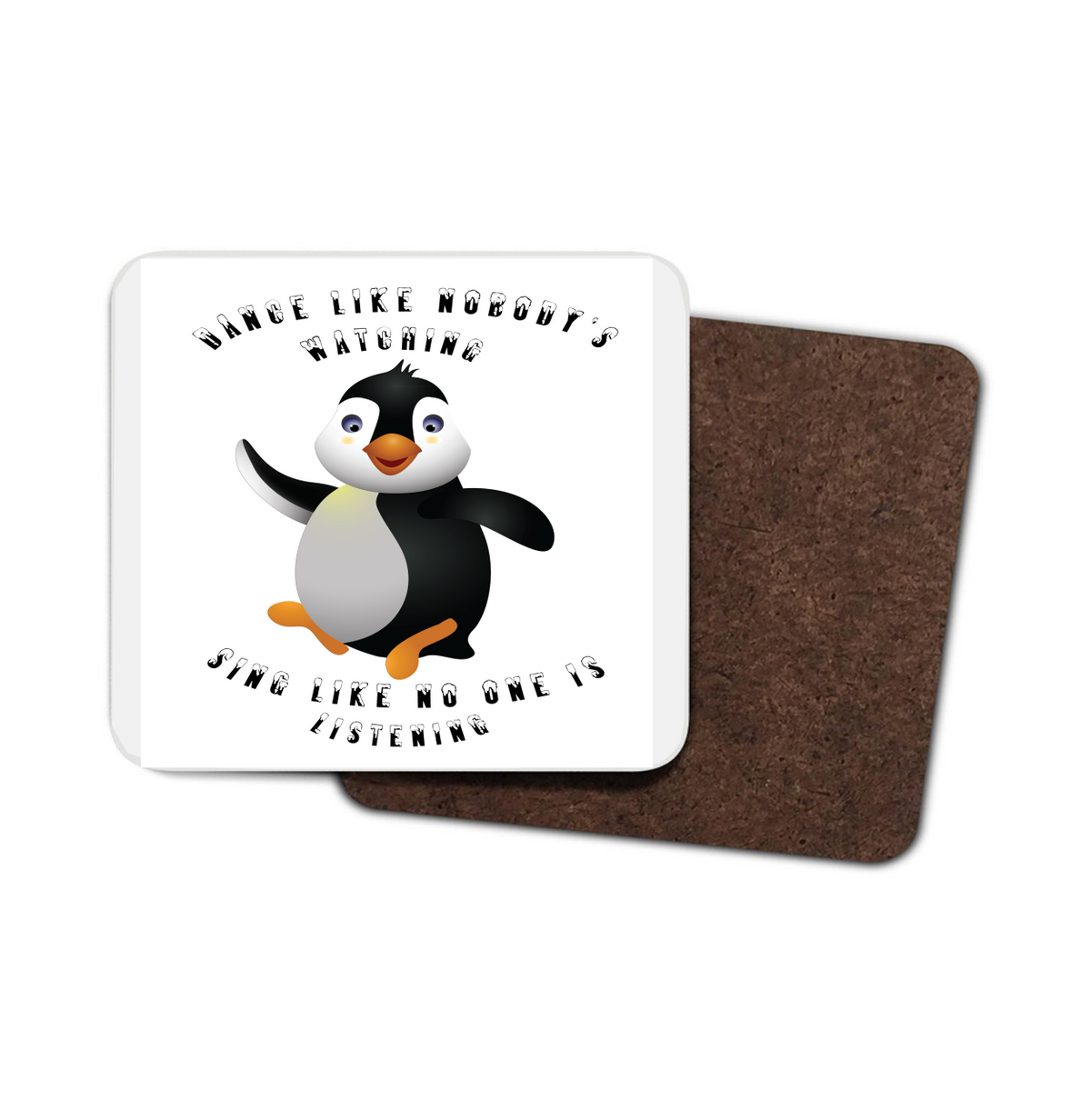 Dance Like Nobody's Watching Penguin Coaster Dance Like Nobody's Watching Penguin Coaster