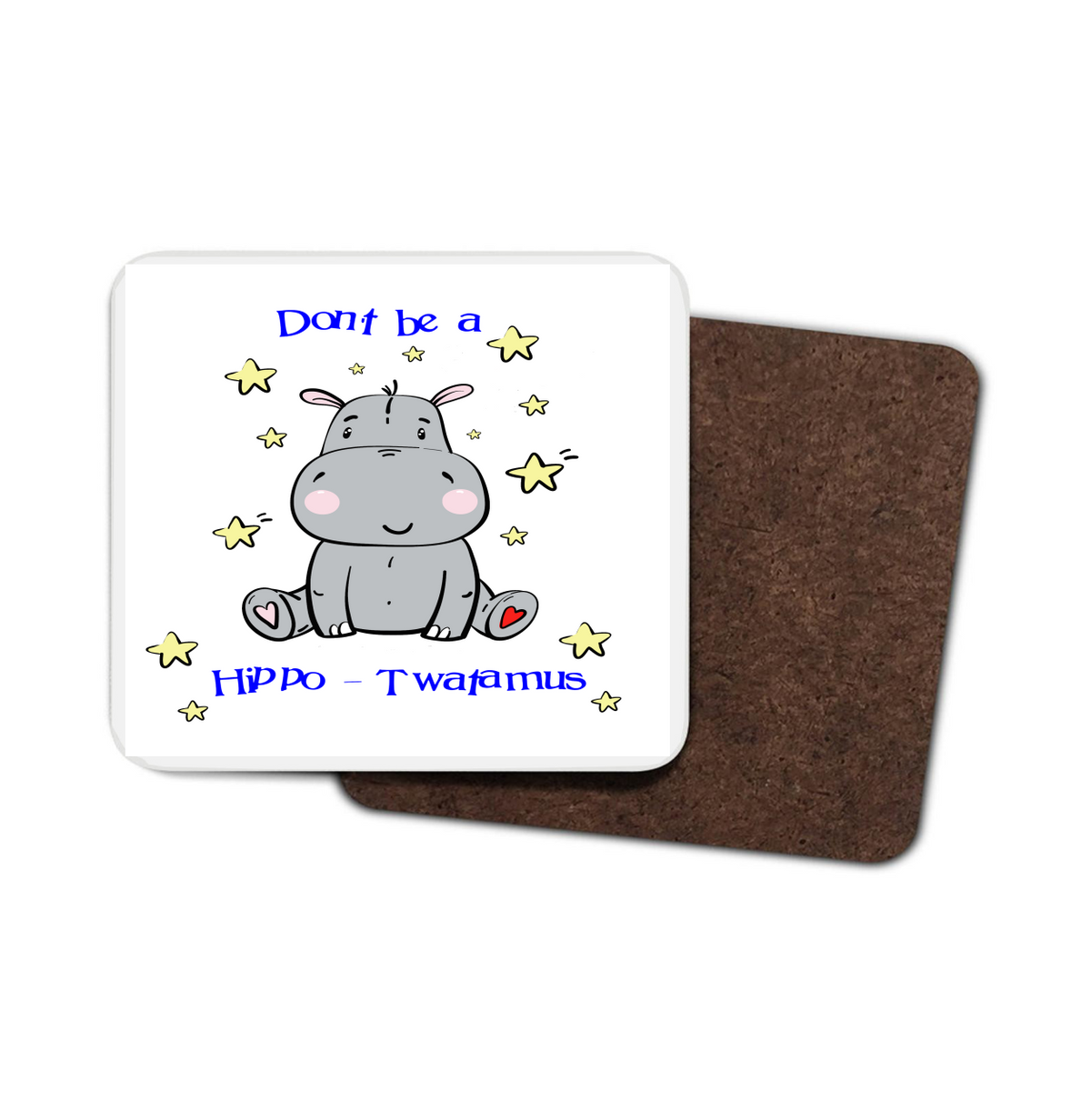 Don't Be a Hippo-Twatamus Hardboard Coaster Don't Be a Hippo-Twatamus Hardboard Coaster