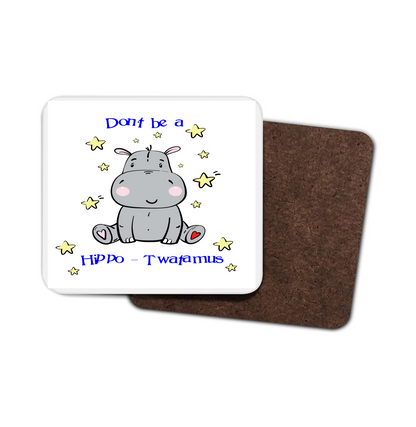 Don't Be a Hippo-Twatamus Hardboard Coaster Don't Be a Hippo-Twatamus Hardboard Coaster