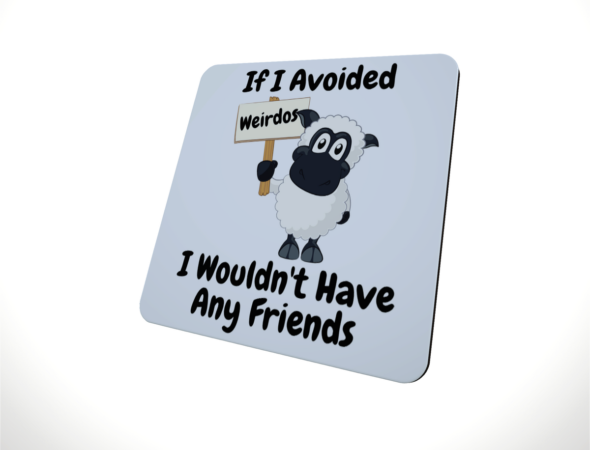 If I Avoided Weirdos Sheep Hardboard Coaster If I Avoided Weirdos Sheep Hardboard Coaster