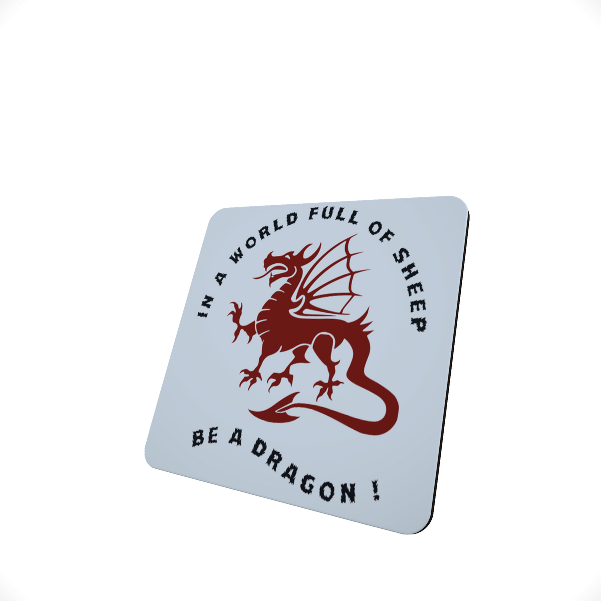 Be a Dragon Funny Hardboard Coaster Be a Dragon Funny Hardboard Coaster