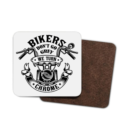 Bikers Don't Go Grey, They Turn Chrome Hardboard Coaster Bikers Don't Go Grey, They Turn Chrome Hardboard Coaster