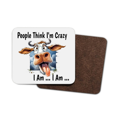 People Think I'm Crazy Cow Hardboard Coaster People Think I'm Crazy Cow Hardboard Coaster
