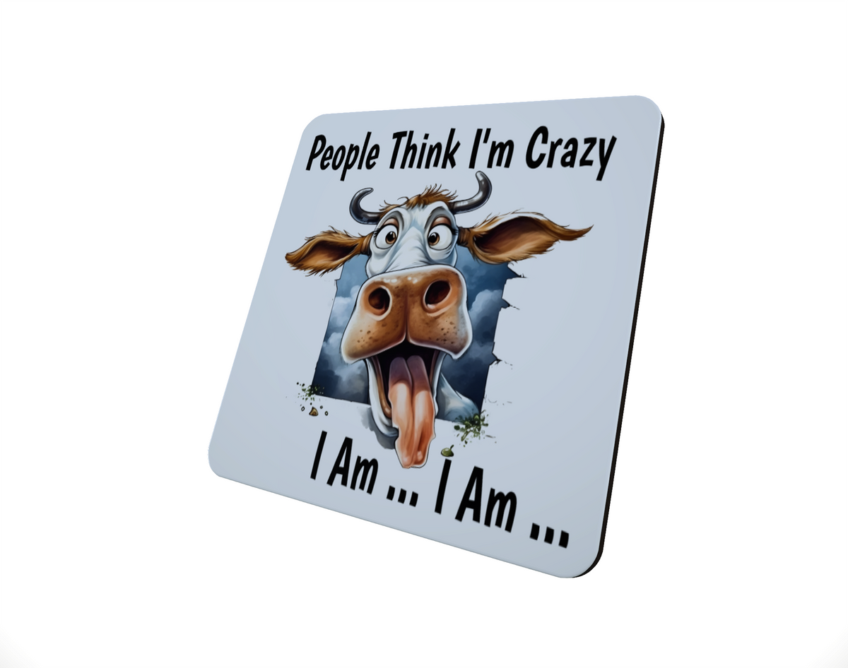 People Think I'm Crazy Cow Hardboard Coaster People Think I'm Crazy Cow Hardboard Coaster