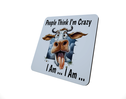 People Think I'm Crazy Cow Hardboard Coaster People Think I'm Crazy Cow Hardboard Coaster