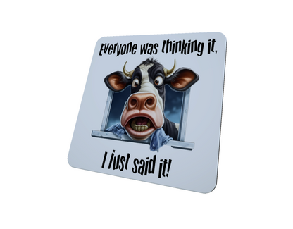 Everyone Was Thinking It Cow Hardboard Coaster Everyone Was Thinking It Cow Hardboard Coaster