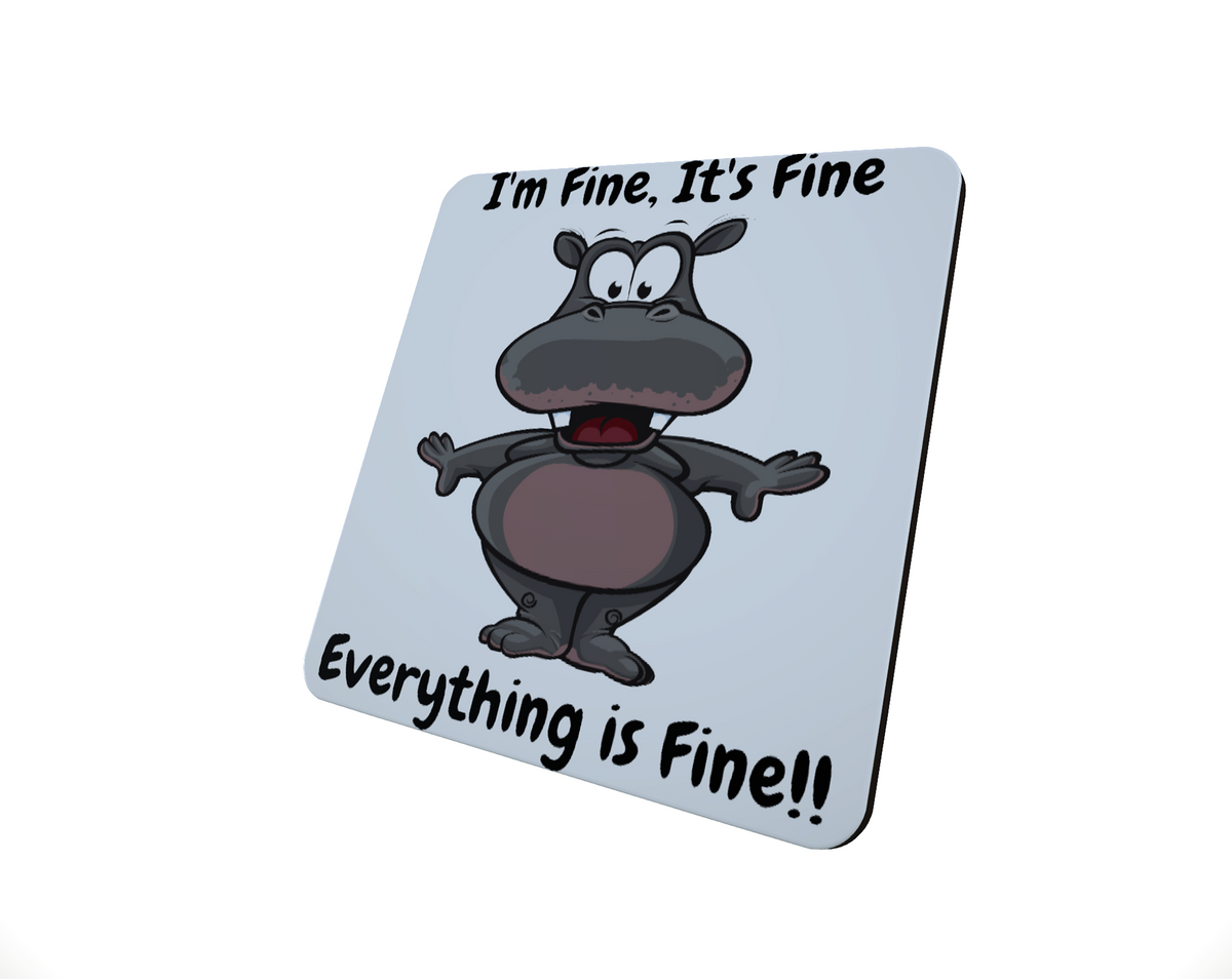 It's Fine, I'm Fine Hippo Hardboard Coaster It's Fine, I'm Fine Hippo Hardboard Coaster