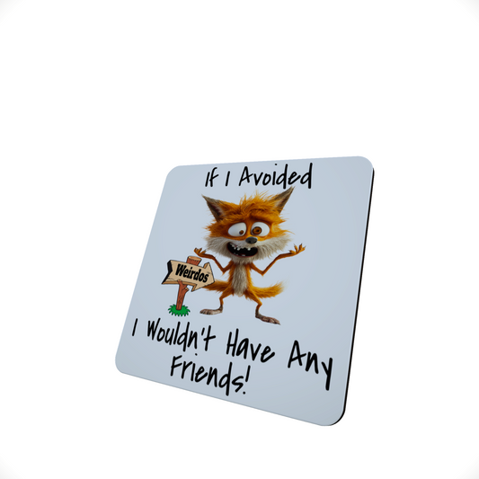 If I Avoided Weirdos Fox Hardboard Coaster If I Avoided Weirdos Fox Hardboard Coaster