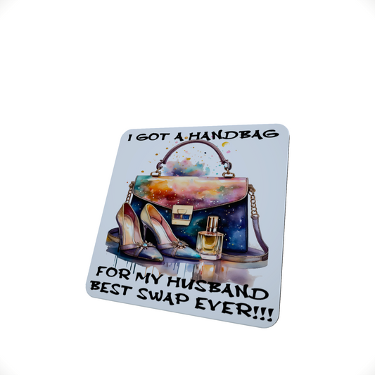 I Got a Handbag for My Husband Funny Coaster I Got a Handbag for My Husband Funny Coaster