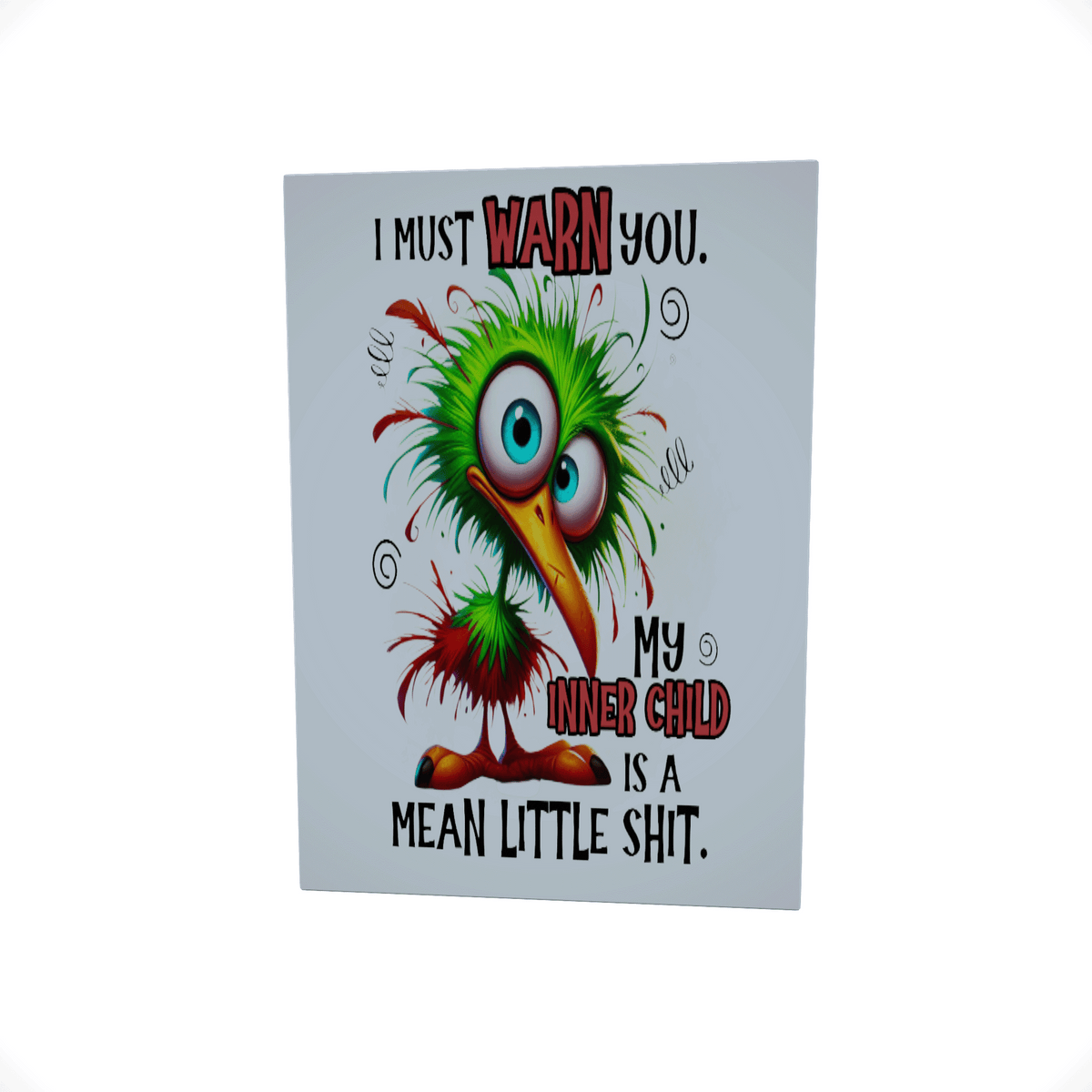 I Must Warn You My Inner Child..... Glossy Aluminium Print I Must Warn You My Inner Child..... Glossy Aluminium Print