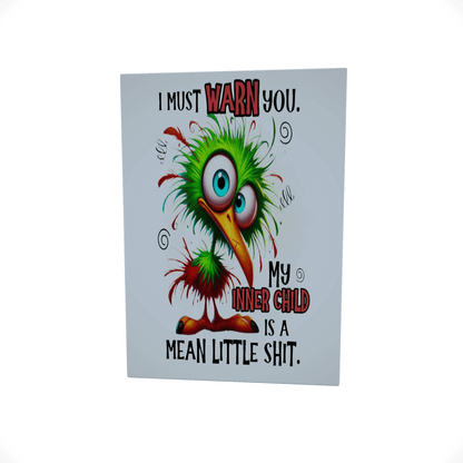 I Must Warn You My Inner Child..... Glossy Aluminium Print I Must Warn You My Inner Child..... Glossy Aluminium Print