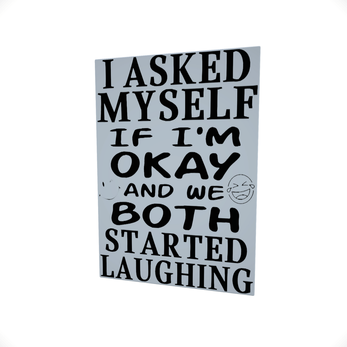 I Asked Myself..... Glossy Aluminium Print I Asked Myself..... Glossy Aluminium Print