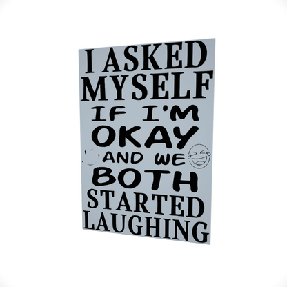 I Asked Myself..... Glossy Aluminium Print I Asked Myself..... Glossy Aluminium Print