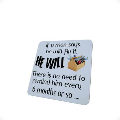 If a Man Says He Will Fix It Funny Hardboard Coaster If a Man Says He Will Fix It Funny Hardboard Coaster