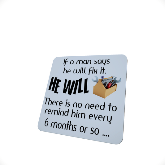 If a Man Says He Will Fix It Funny Hardboard Coaster If a Man Says He Will Fix It Funny Hardboard Coaster