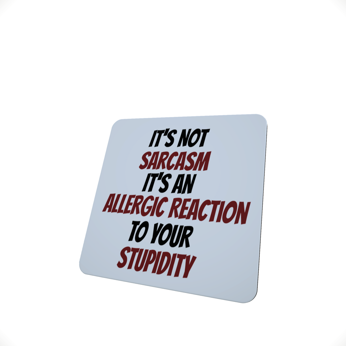 Funny Sarcasm Hardboard Coaster Funny Sarcasm Hardboard Coaster