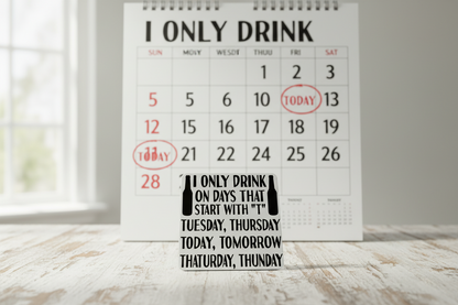 I Only Drink on Days Starting with T Coaster I Only Drink on Days Starting with T Coaster
