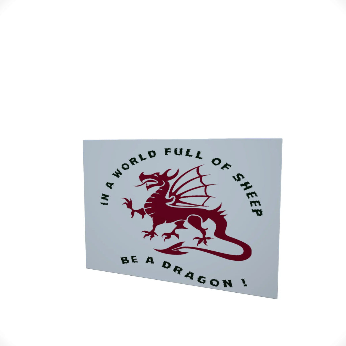 In a World Full of Sheep.. Be A Dragon..... Glossy Aluminium Print In a World Full of Sheep.. Be A Dragon..... Glossy Aluminium Print