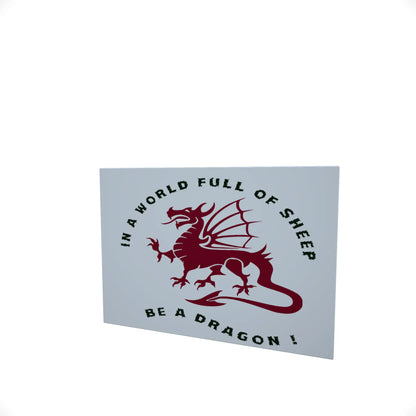 In a World Full of Sheep.. Be A Dragon..... Glossy Aluminium Print In a World Full of Sheep.. Be A Dragon..... Glossy Aluminium Print