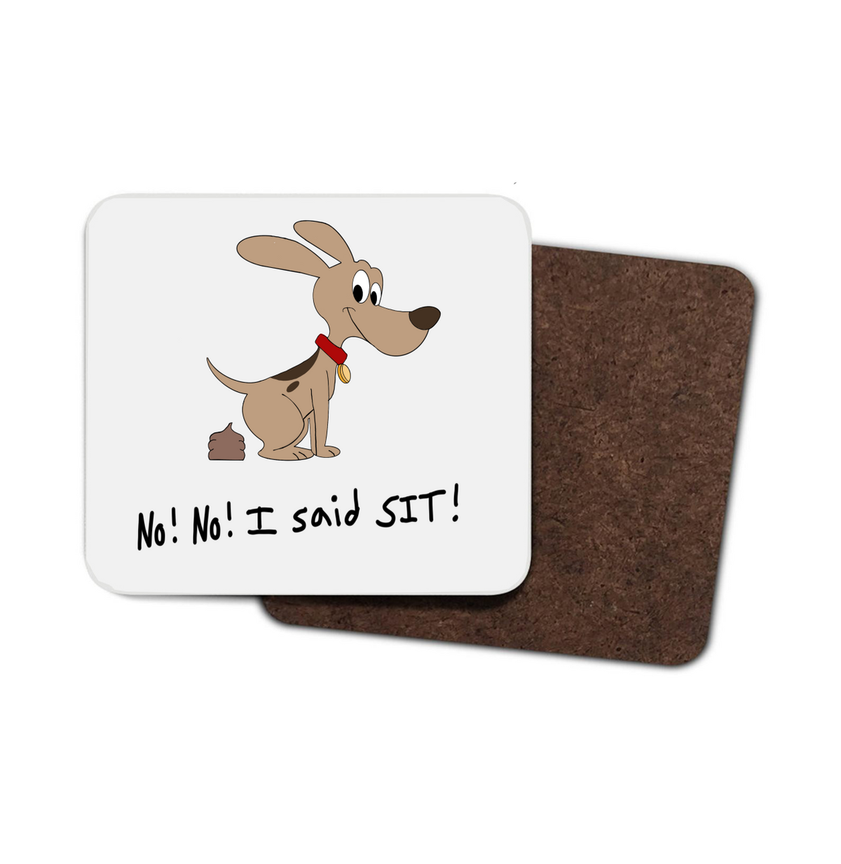 No, I Said Sit Dog Hardboard Coaster No, I Said Sit Dog Hardboard Coaster
