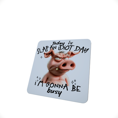 Today Is Slap an Idiot Day Coaster Today Is Slap an Idiot Day Coaster