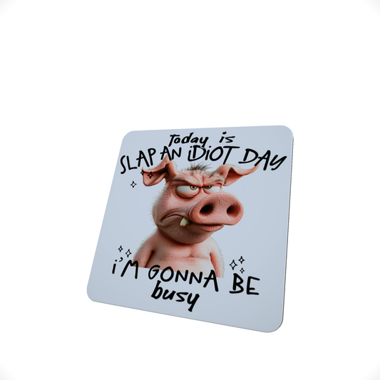 Today Is Slap an Idiot Day Coaster Today Is Slap an Idiot Day Coaster
