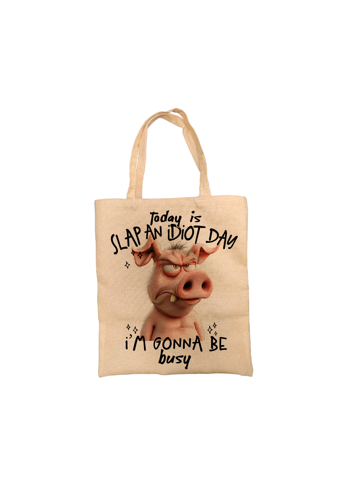 Today Is Slap an Idiot Day.. Pig Tote Bag Today Is Slap an Idiot Day.. Pig Tote Bag