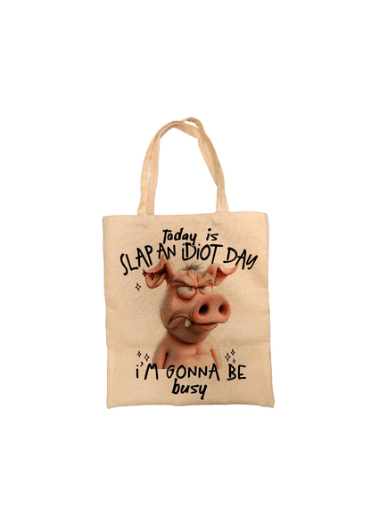 Today Is Slap an Idiot Day.. Pig Tote Bag Today Is Slap an Idiot Day.. Pig Tote Bag