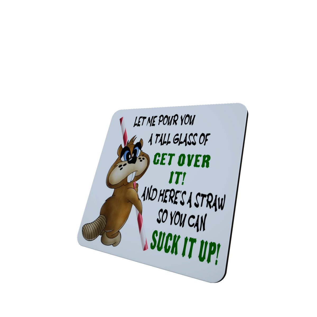 Tall Glass of Get Over It Beaver Hardboard Coaster Tall Glass of Get Over It Beaver Hardboard Coaster
