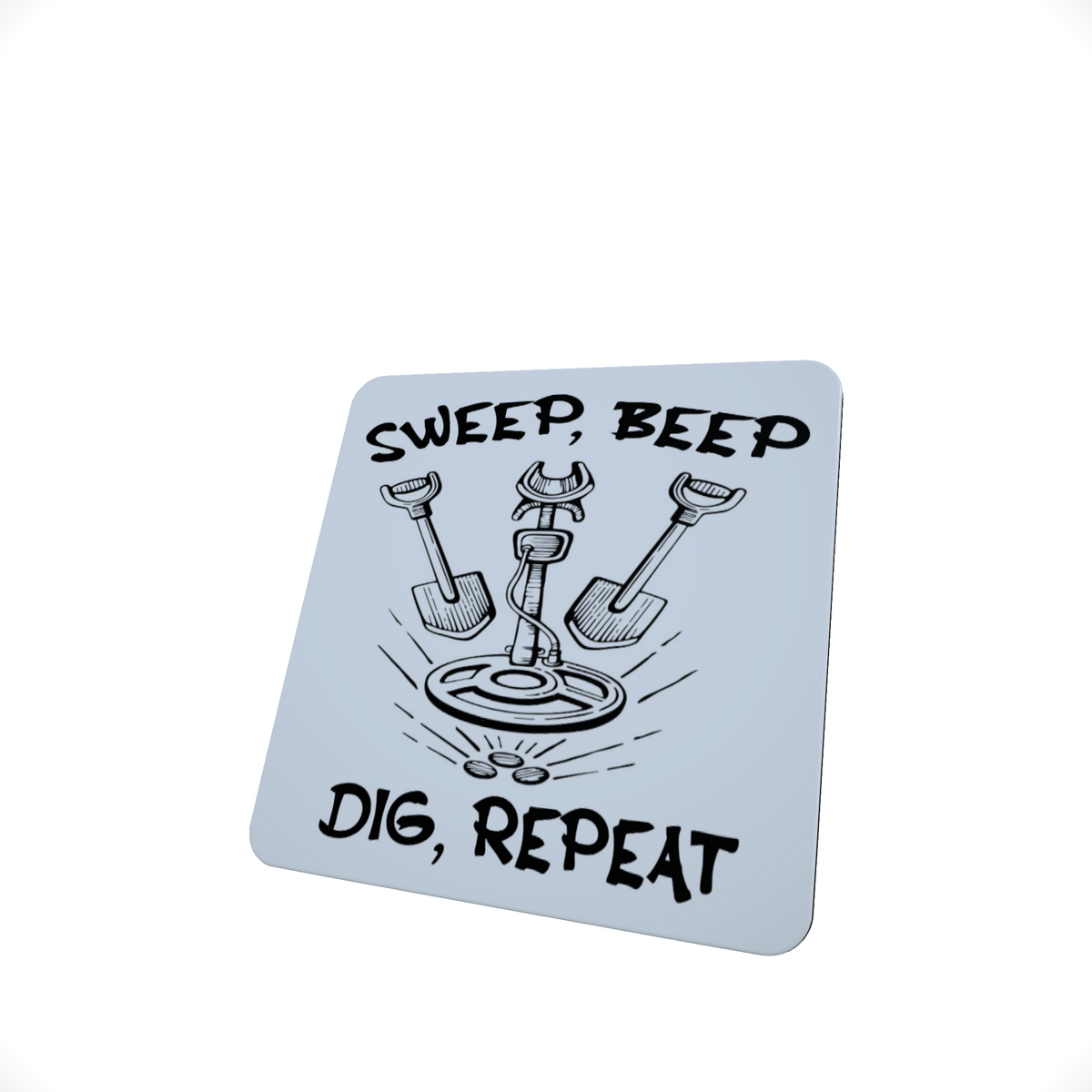 Sweep, Beep, Dig, Repeat Metal Detecting Coaster Sweep, Beep, Dig, Repeat Metal Detecting Coaster