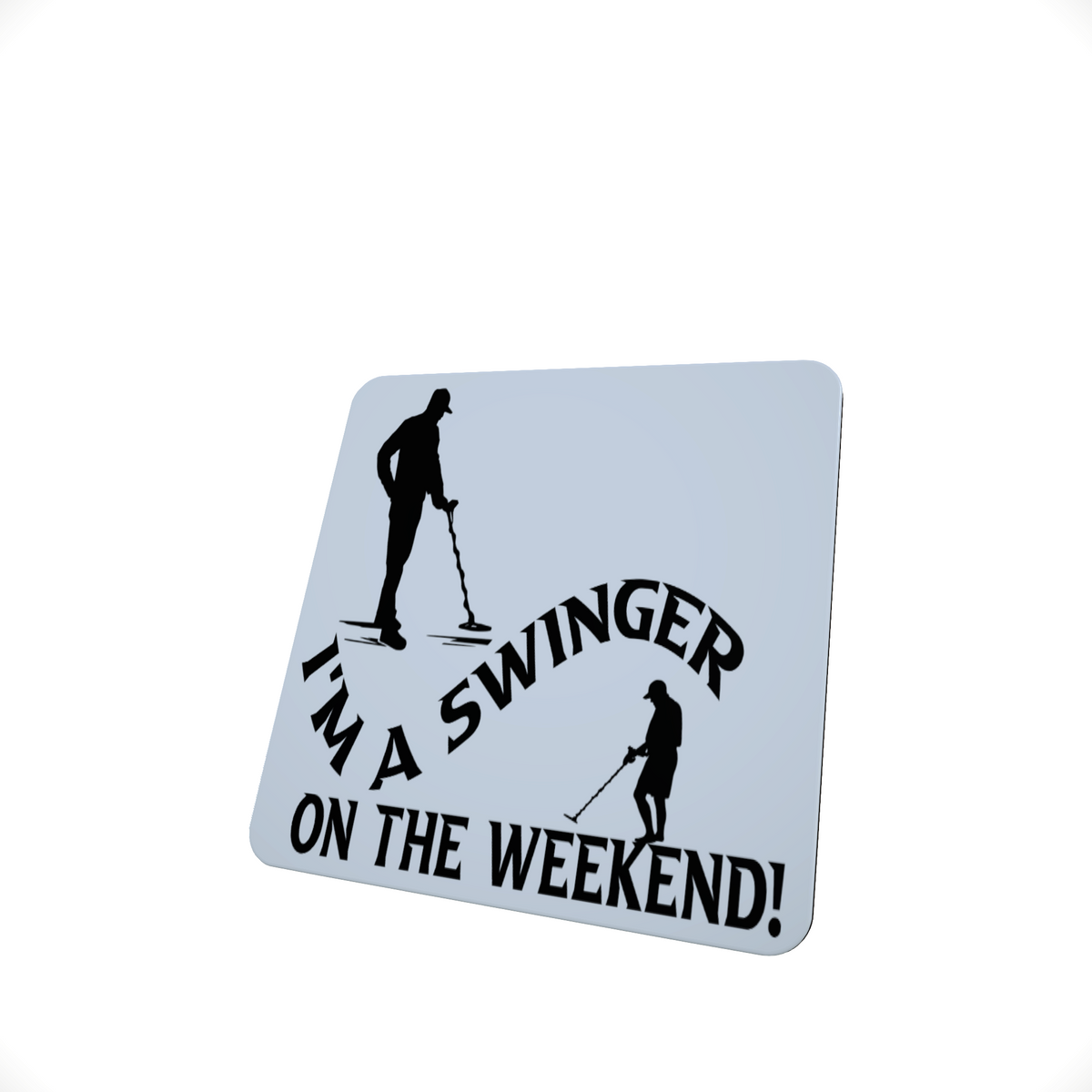 I Am a Swinger Metal Detecting Coaster I Am a Swinger Metal Detecting Coaster