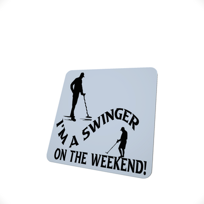 I Am a Swinger Metal Detecting Coaster I Am a Swinger Metal Detecting Coaster