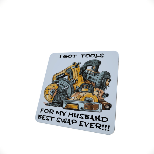 I Got Tools for My Husband Funny Coaster I Got Tools for My Husband Funny Coaster