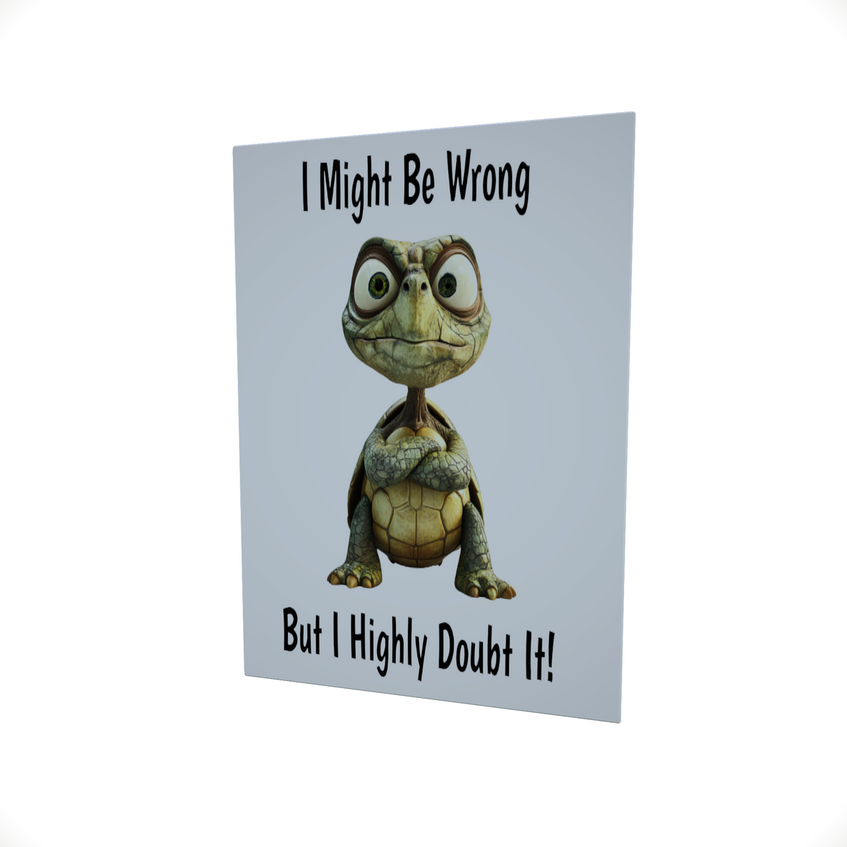 I Might Be Wrong.... Glossy Aluminium Print I Might Be Wrong.... Glossy Aluminium Print
