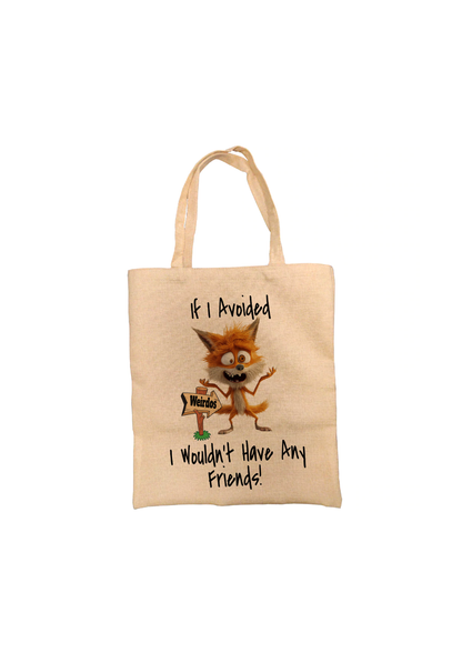 If I Avoided Weirdos..... Crazy Fox Tote Bag If I Avoided Weirdos..... Crazy Fox Tote Bag